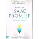 Receiving The Isaac Promise: Position Yourself For The fullness Of God's End-Time Outpouring